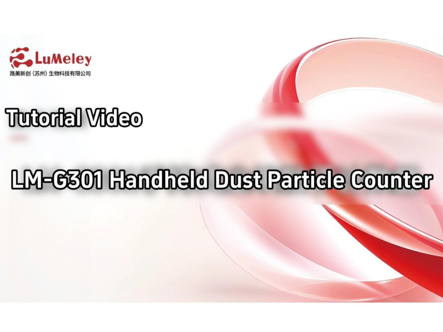 Lumeley | LM-G301 Handheld Particle Counter – Quick Start Guide & Cleanroom Operation Tutorial LM-G301
